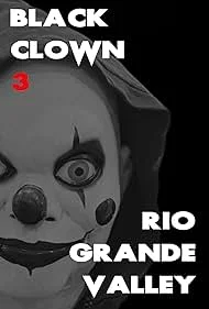 Black Clown 3: Rio Grande Valley 2025 Full Movie Download Free HD WebRip